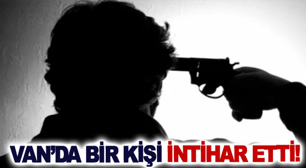 Van’da bir kişi intihar etti!