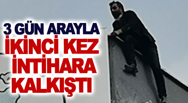 Üç gün arayla ikinci kez intihara kalkıştı