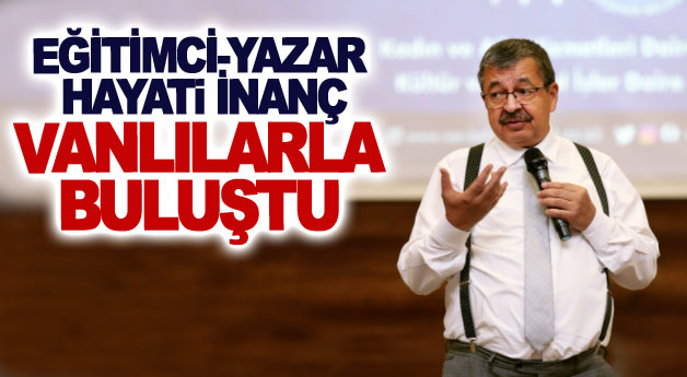 Eğitimci-Yazar Hayati İnanç Vanlılarla buluştu