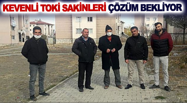 Kevenli TOKİ sakinleri çözüm bekliyor