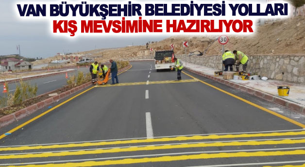 Van Büyükşehir Belediyesi yolları kış mevsimine hazırlıyor