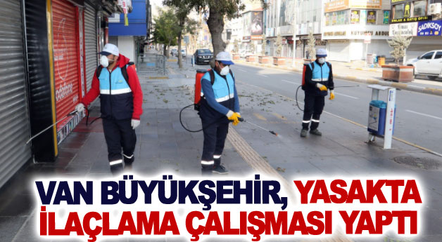 Van Büyükşehir, yasakta ilaçlama çalışması yaptı