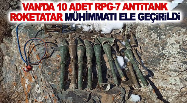 Van’da 10 adet RPG-7 antitank roketatar mühimmatı ele geçirildi