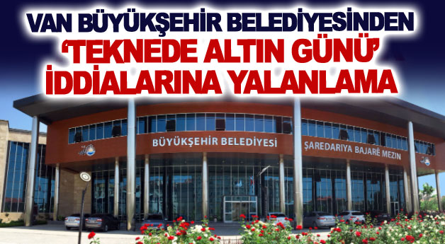 Van Büyükşehir Belediyesinden ‘teknede altın günü’ iddialarına yalanlama