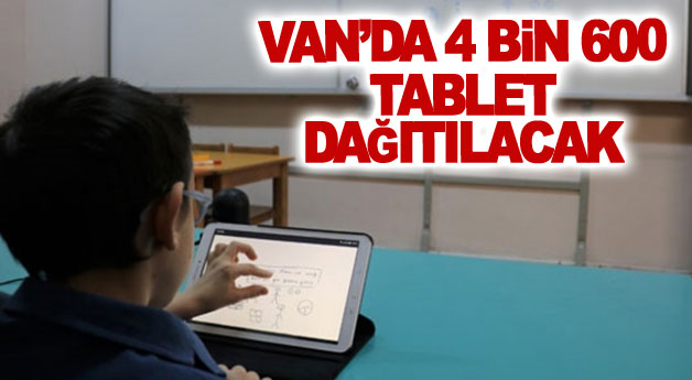 Van’da 4 bin 600 tablet dağıtılacak