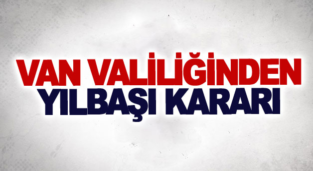 Van Valiliğinden yılbaşı kararı