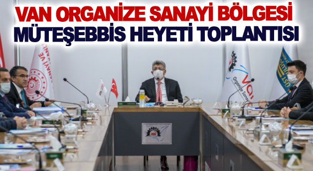 Van Organize Sanayi Bölgesi Müteşebbis Heyeti toplantısı