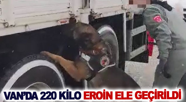 Van’da 220 kilo eroin ele geçirildi