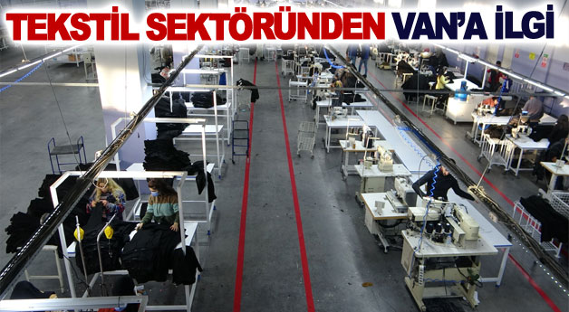 Tekstil sektöründen Van’a ilgi
