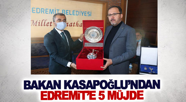 Bakan Kasapoğlu’ndan Edremit’e 5 müjde