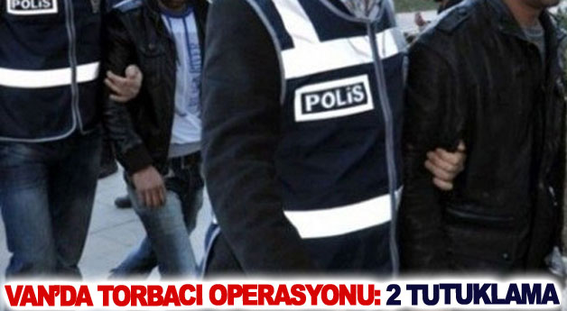 Van’da torbacı operasyonu: 2 tutuklama