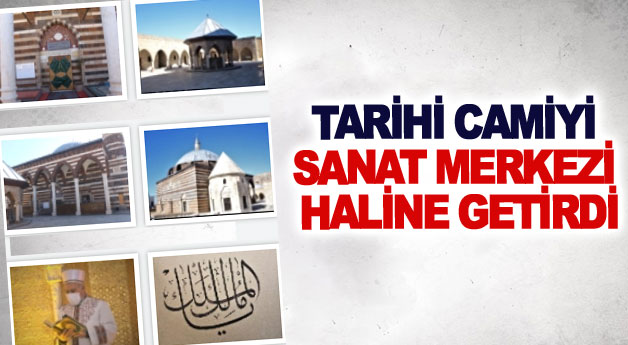 Tarihi camiyi sanat merkezi haline getirdi