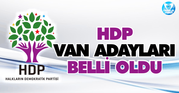 HDP Van Milletvekilli Adayları Belli Oldu Kesinleşmiş Liste