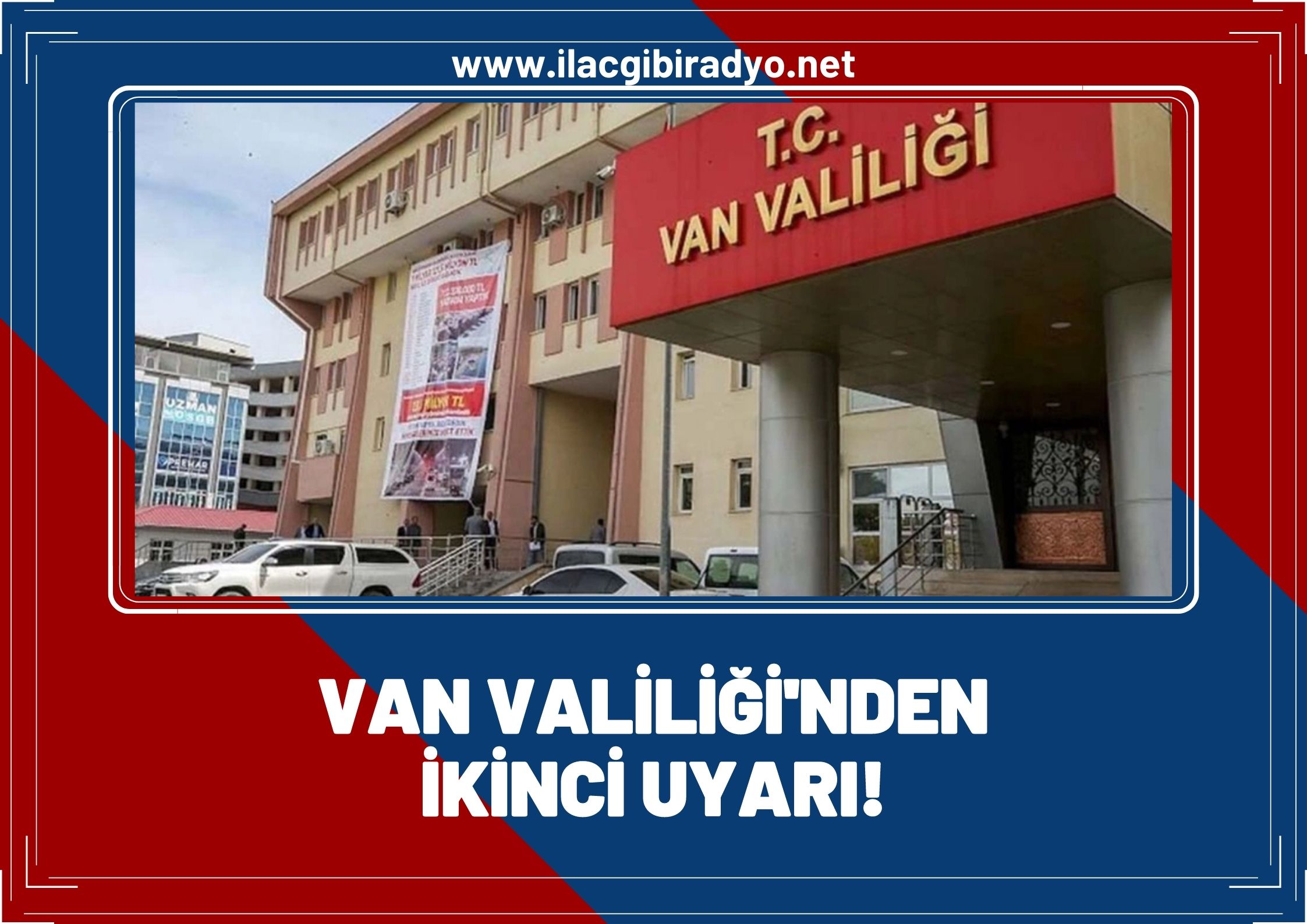 Van Valiliği'nden ikinci uyarı