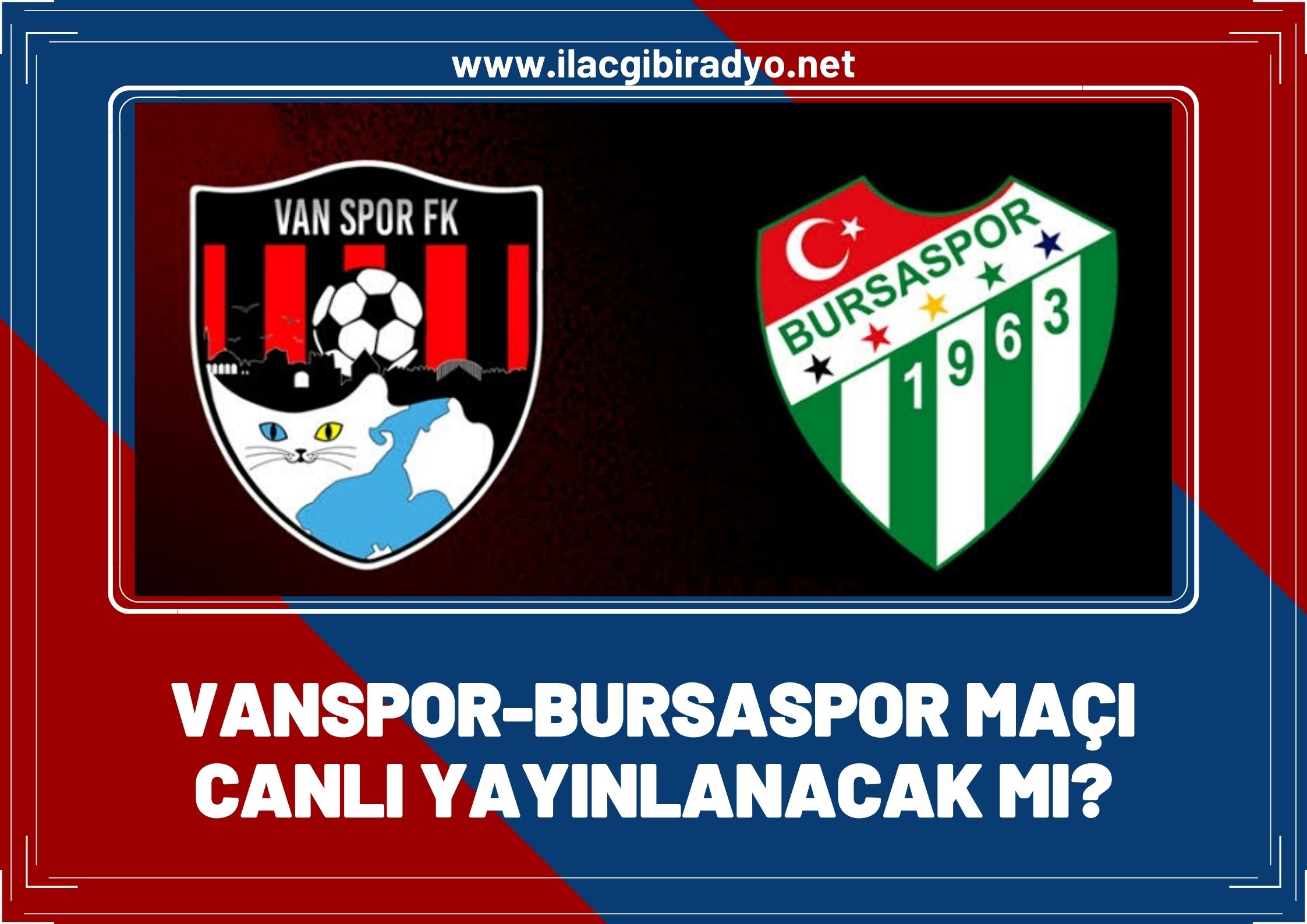 Vanspor - Bursaspor maçı canlı yayınlanacak mı?