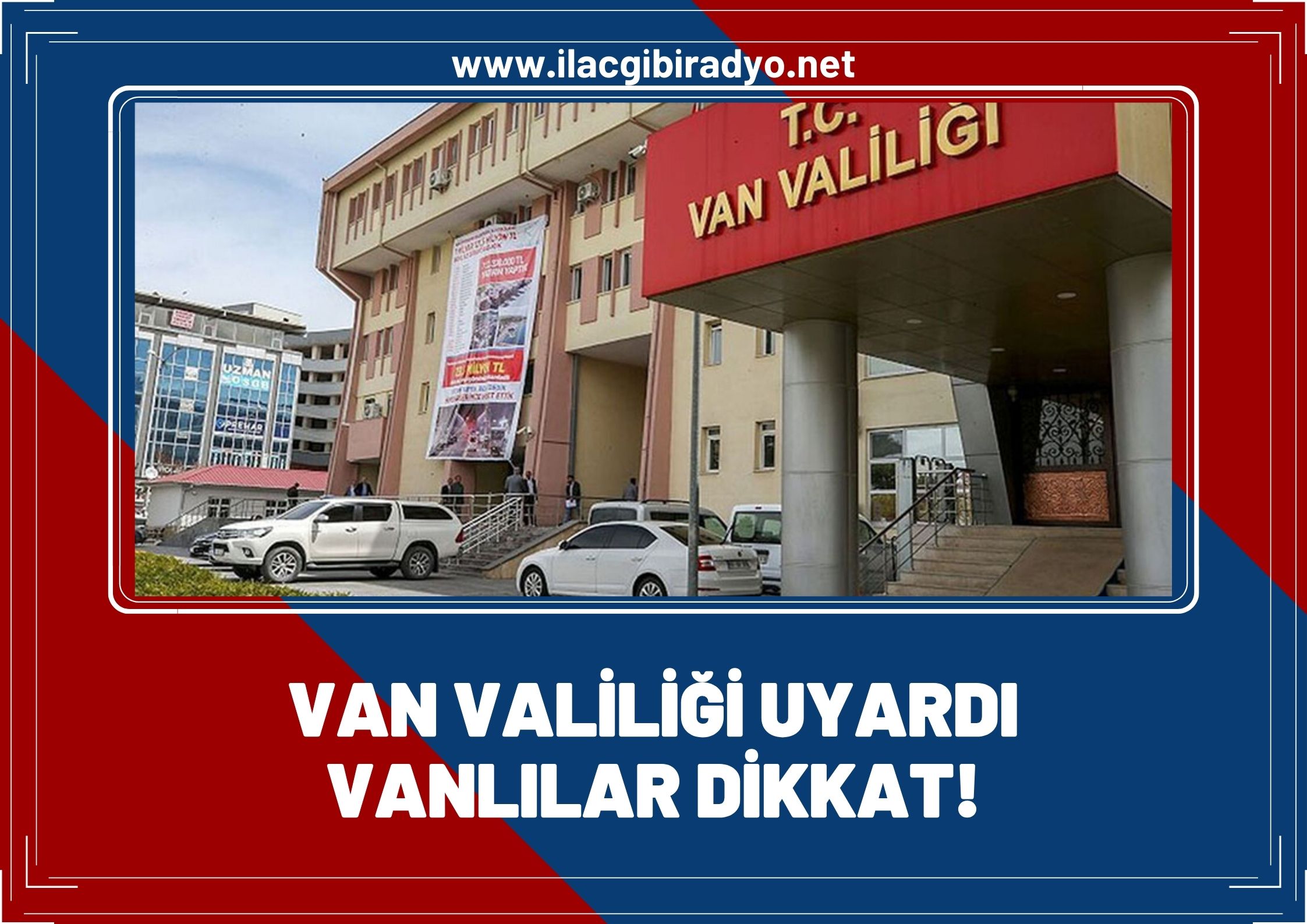 Dikkat! Van Valiliği uyardı