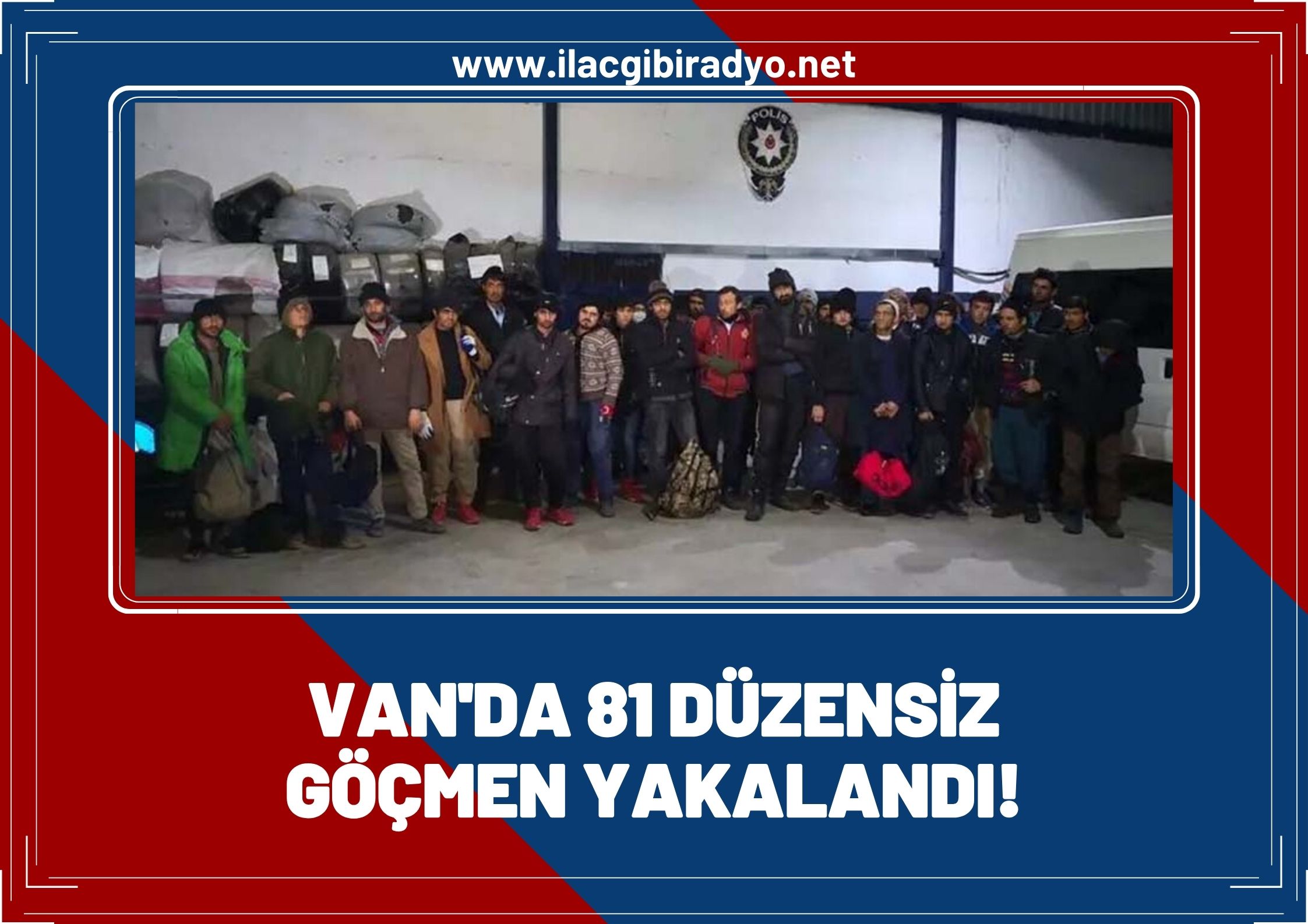 Van’da 81 düzensiz göçmen yakalandı