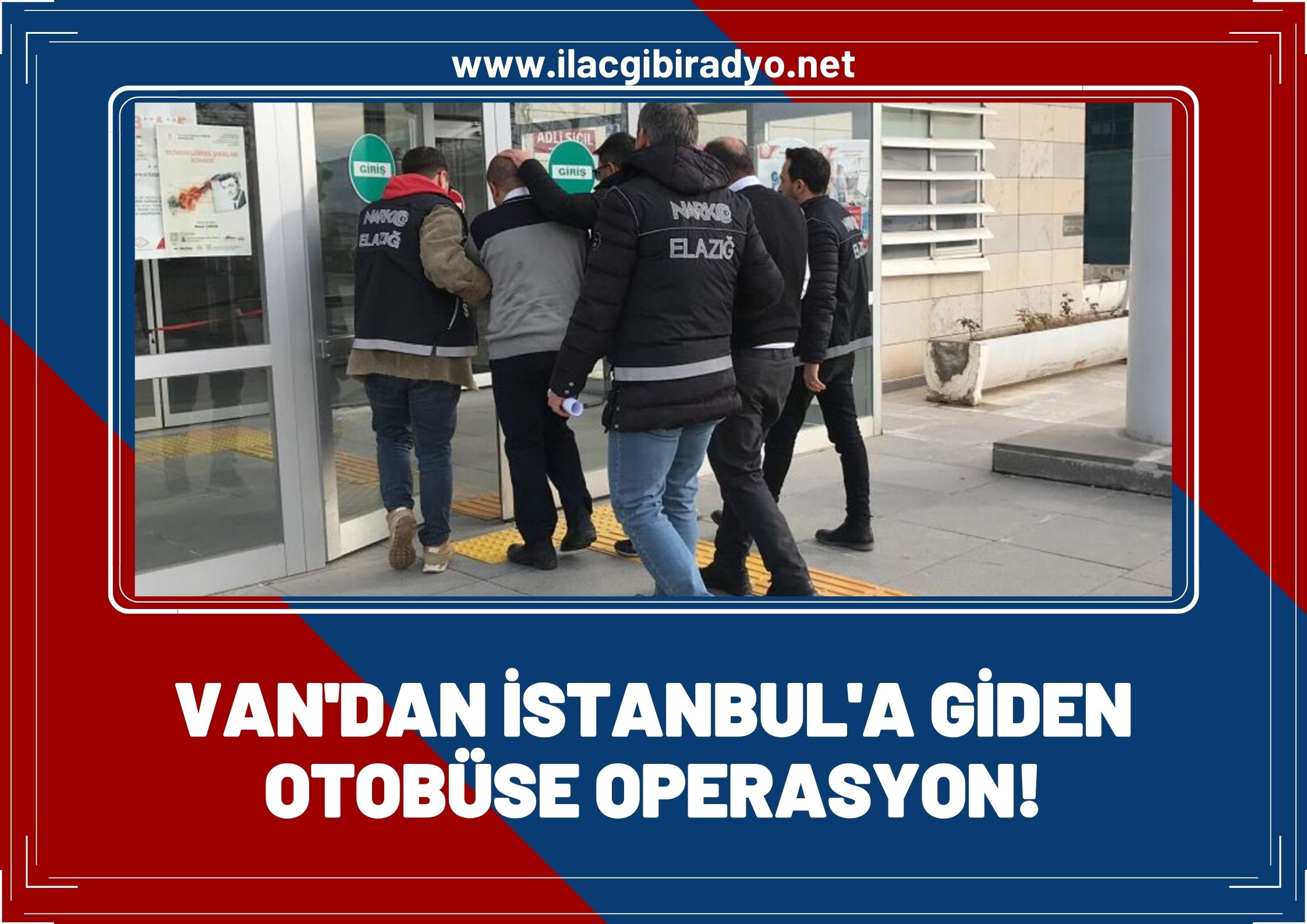 Van'dan İstanbul'a giden otobüse operasyon!