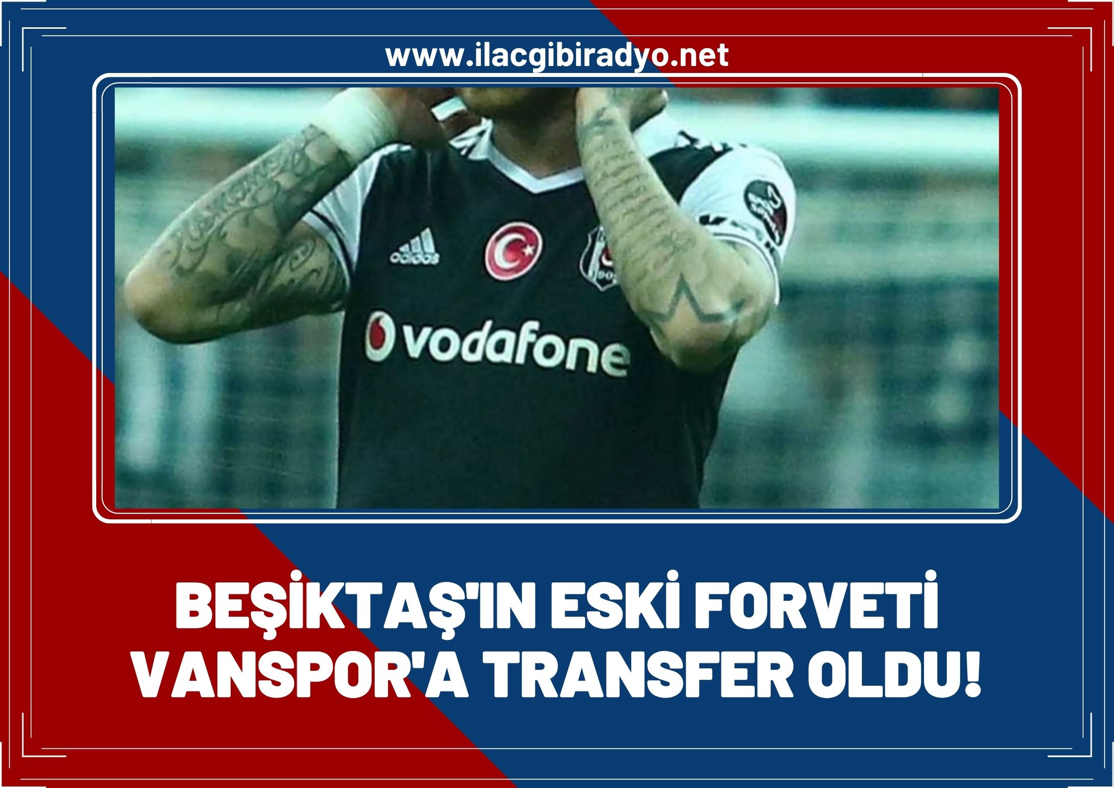 Beşiktaş'ın eski forveti, Vanspor'a transfer oldu