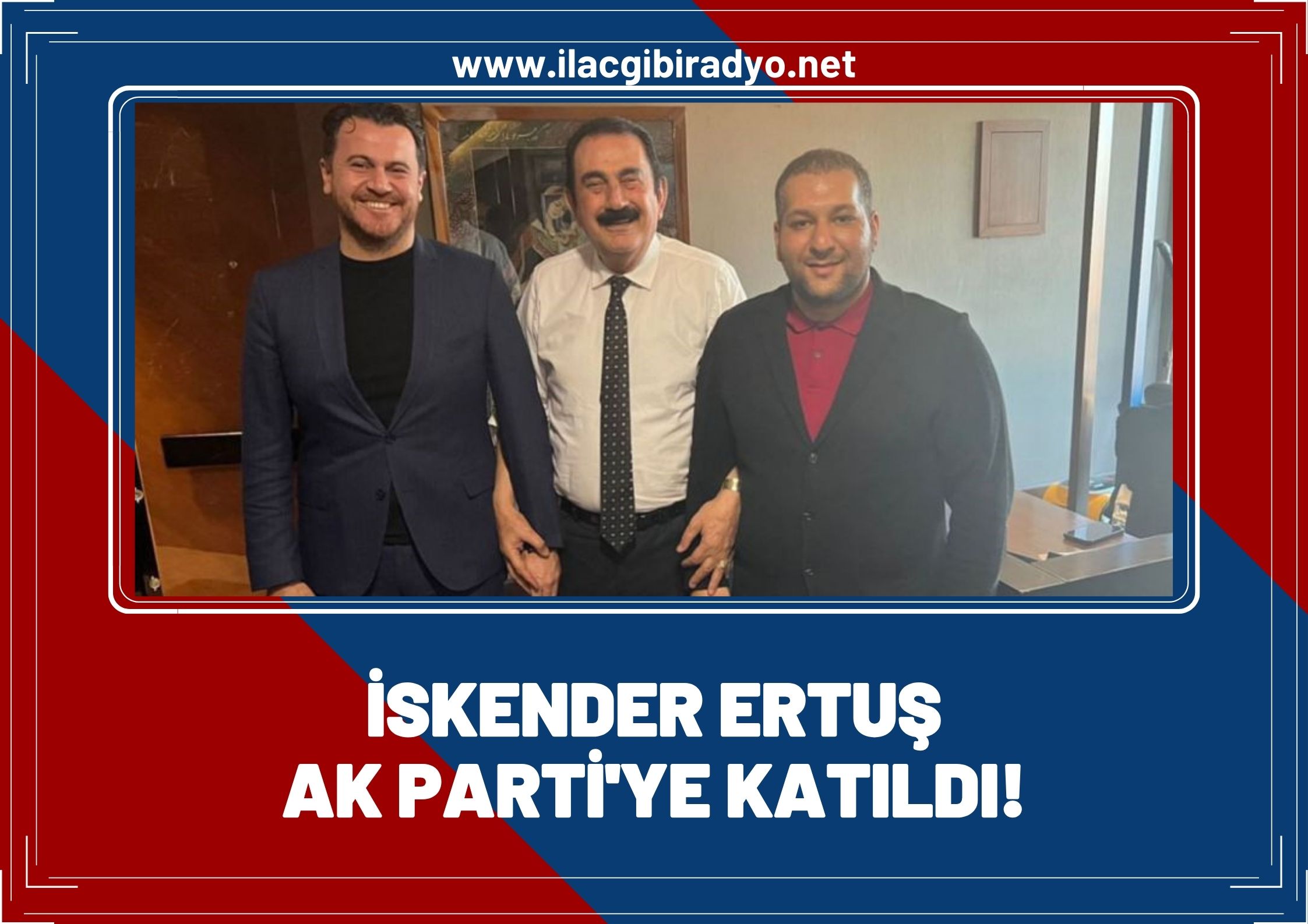 İskender Ertuş AK Parti'ye katıldı!