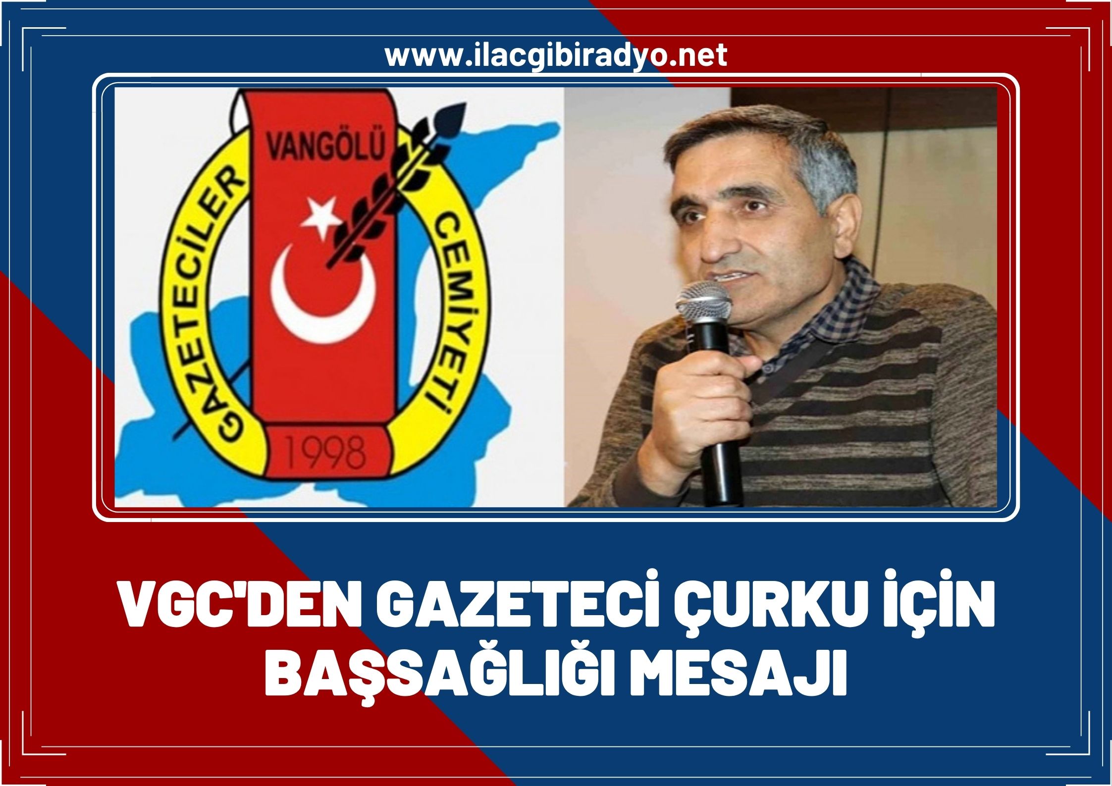 VGC'den, Gazeteci Çurku için başsağlığı mesajı...