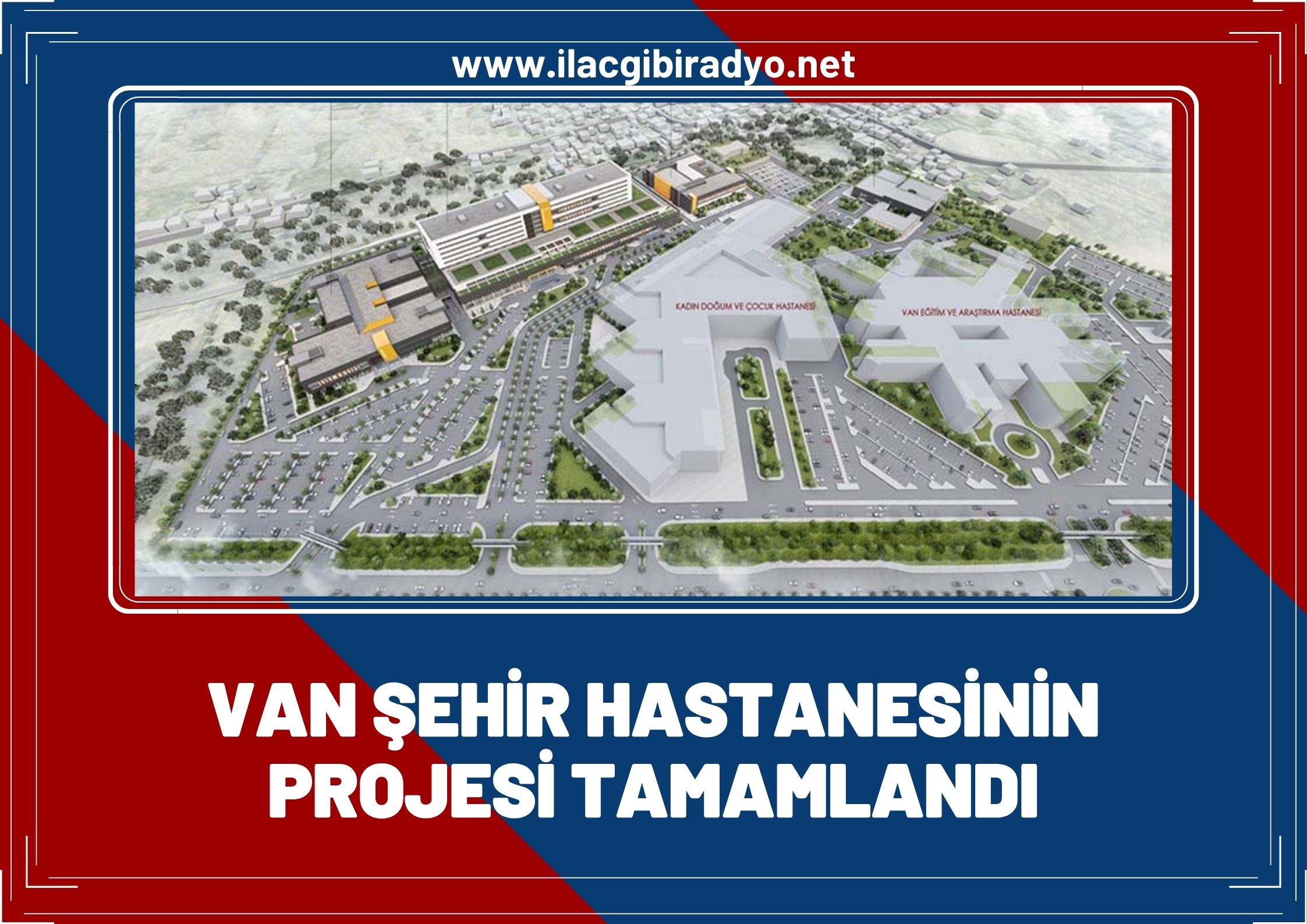 Van Şehir Hastanesi’nin projesi tamamlandı