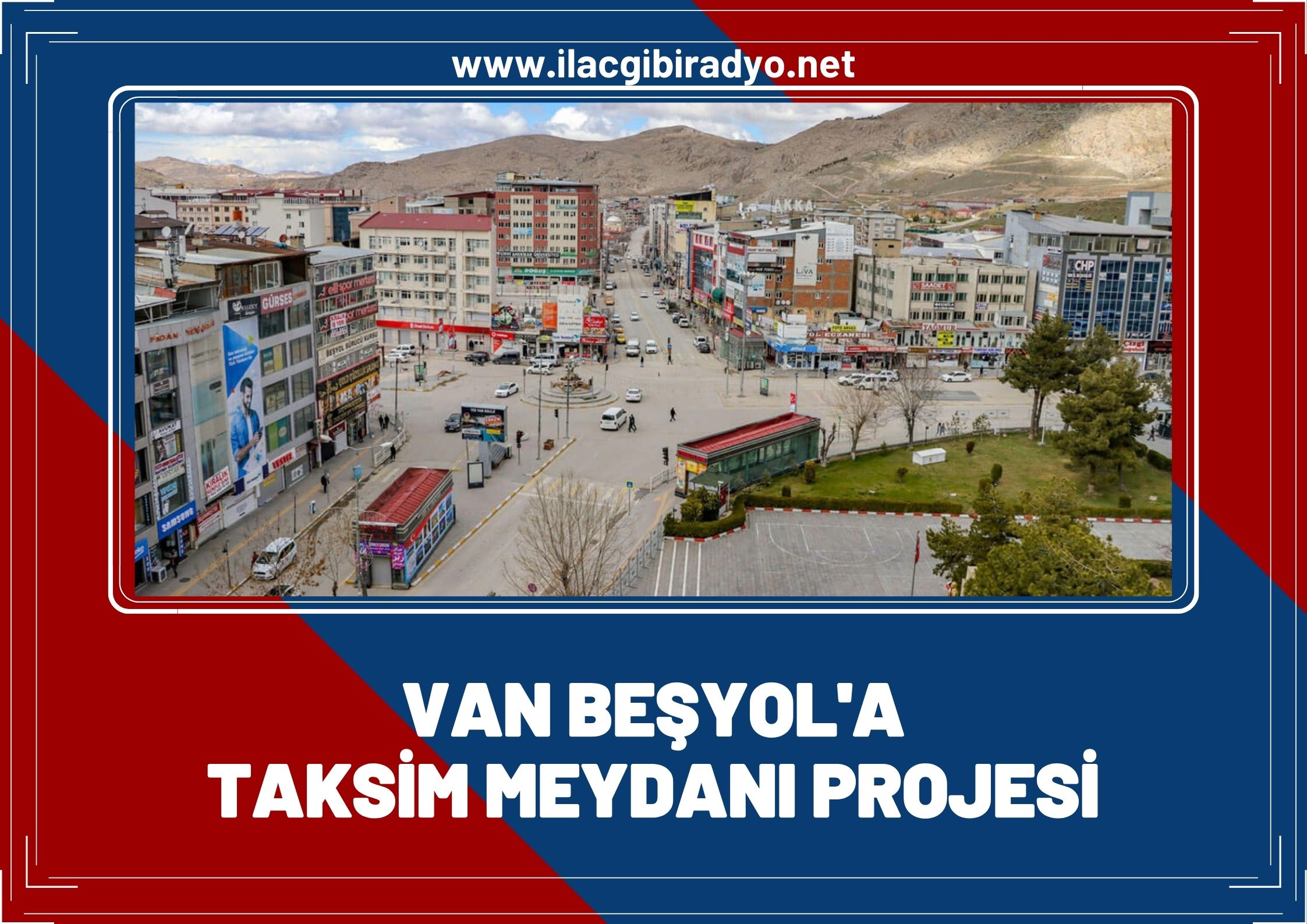 Van Beşyol için çarpıcı proje: Taksim Meydanı Projesi!