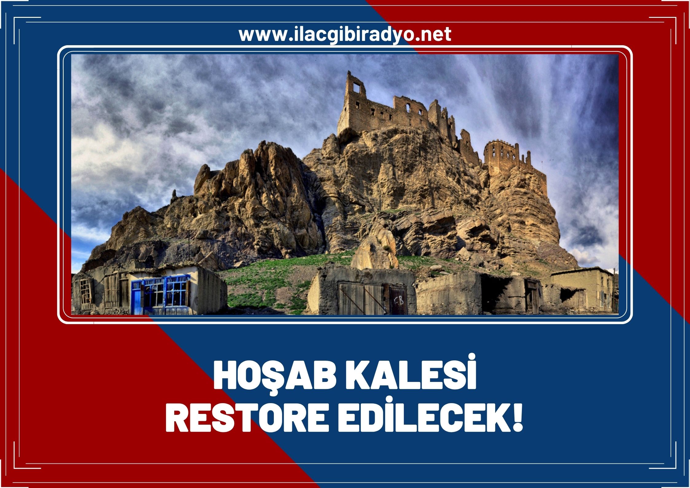 Hoşab Kalesi, Osmanlı ve Selçuklu mimarisine uygun restore edilecek!