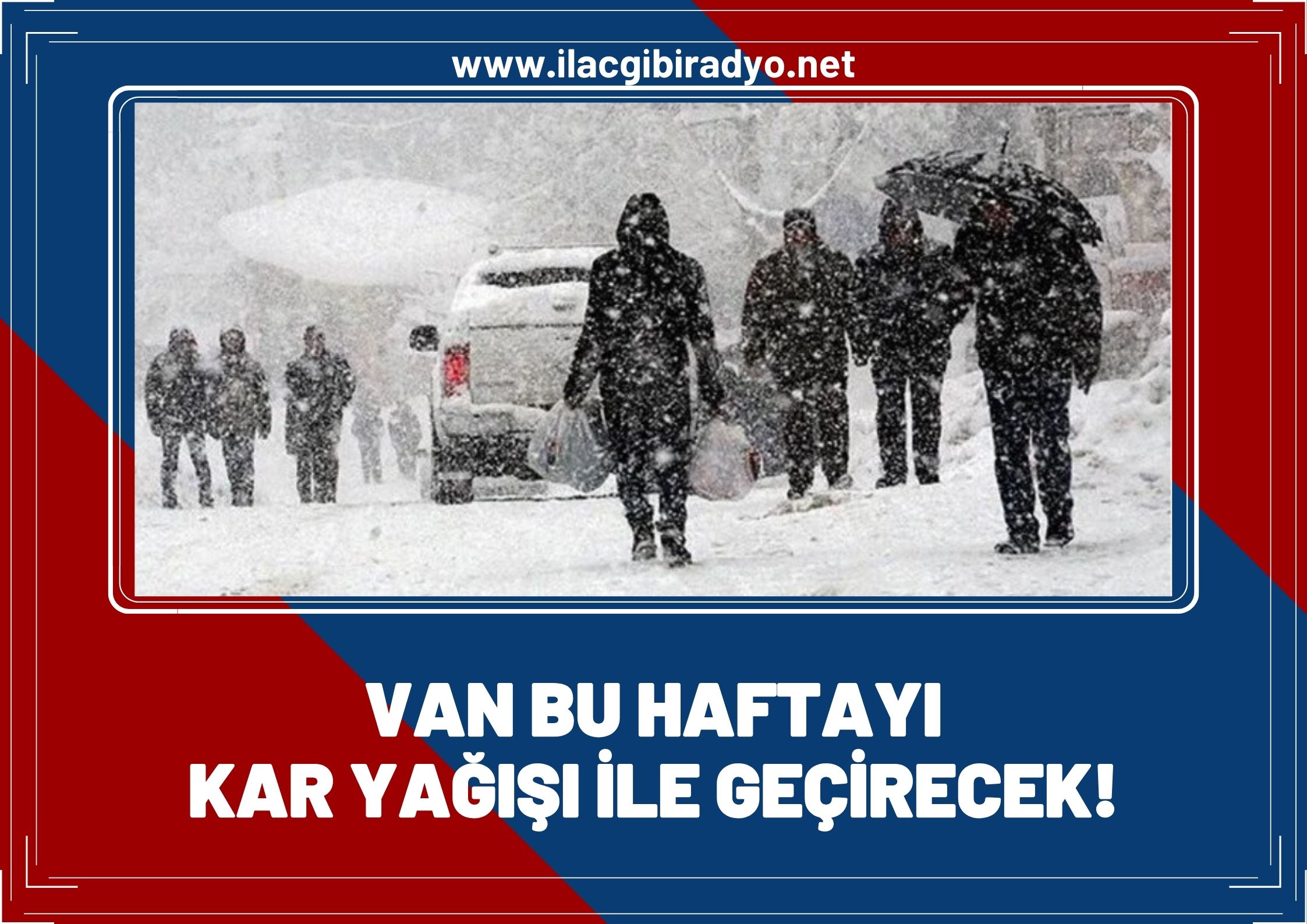 Van haftayı karlı geçirecek!