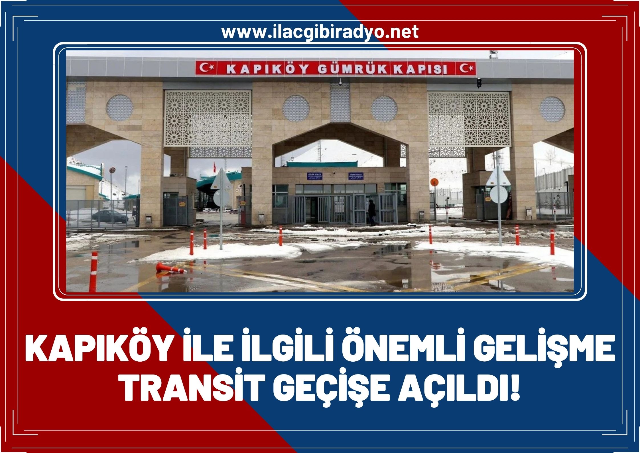 Kapıköy ile ilgili önemli gelişme: Transit geçişlere açıldı!