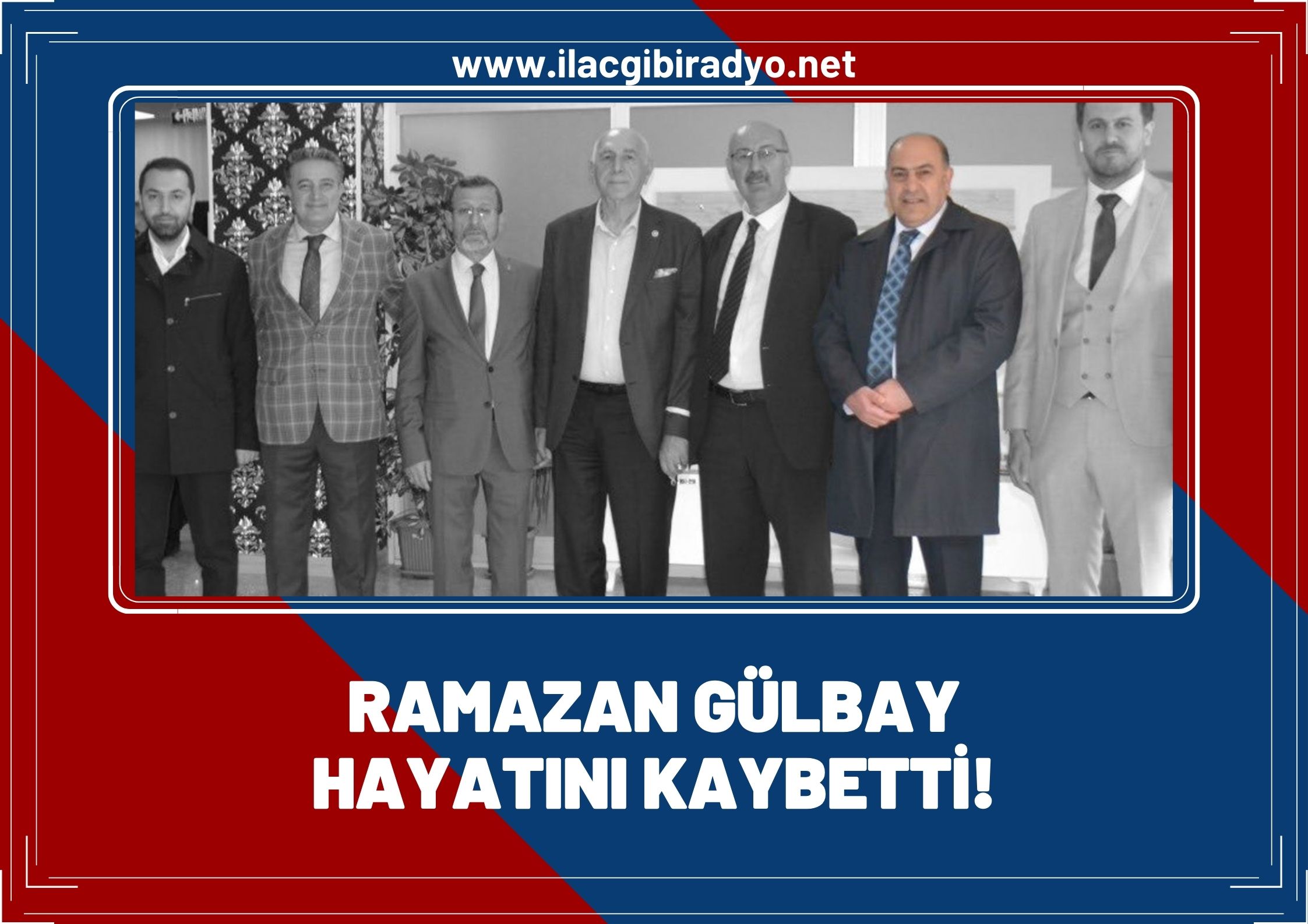 Ramazan Gülbay hayatını kaybetti!