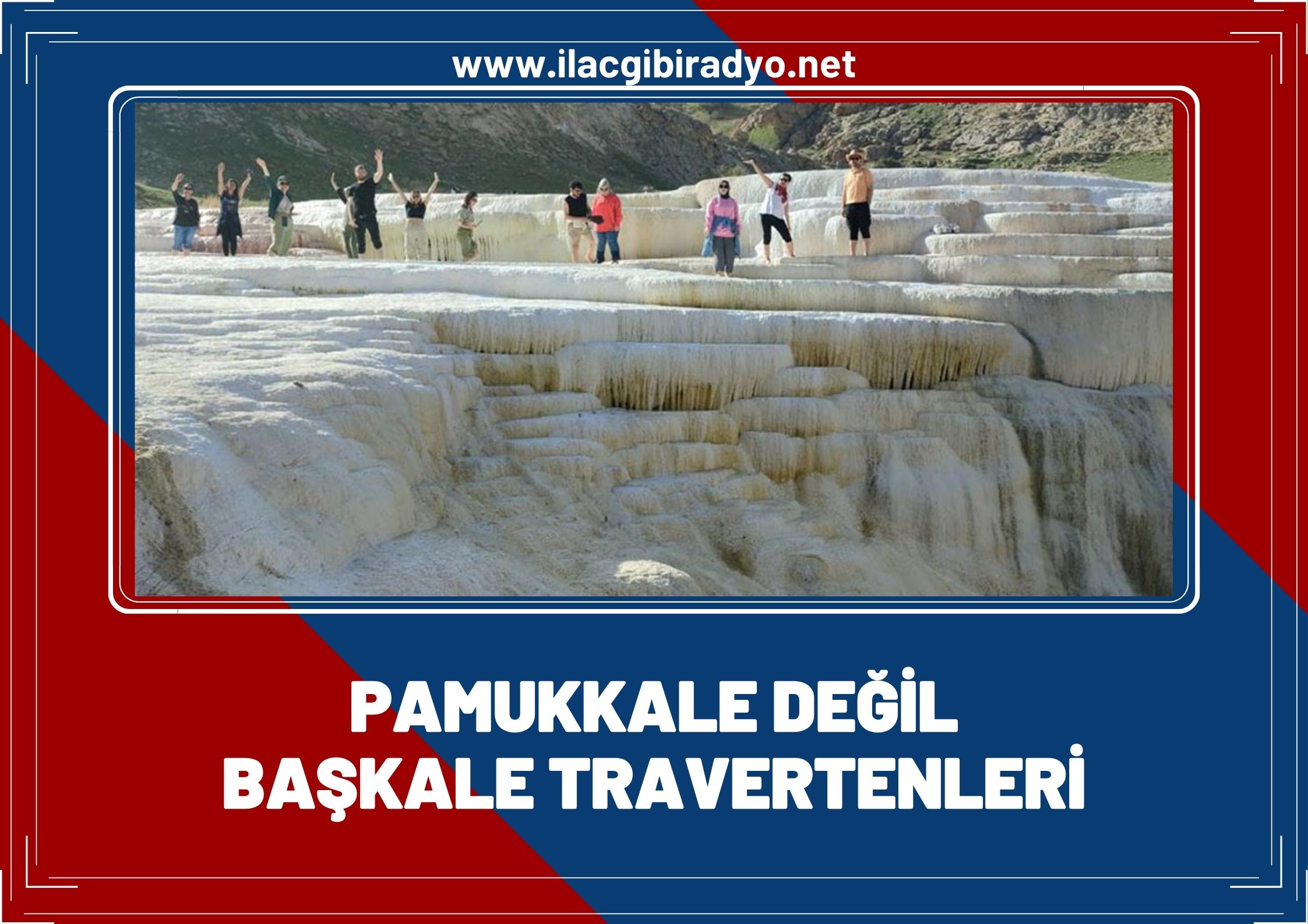 Pamukkale değil Başkale travertenleri