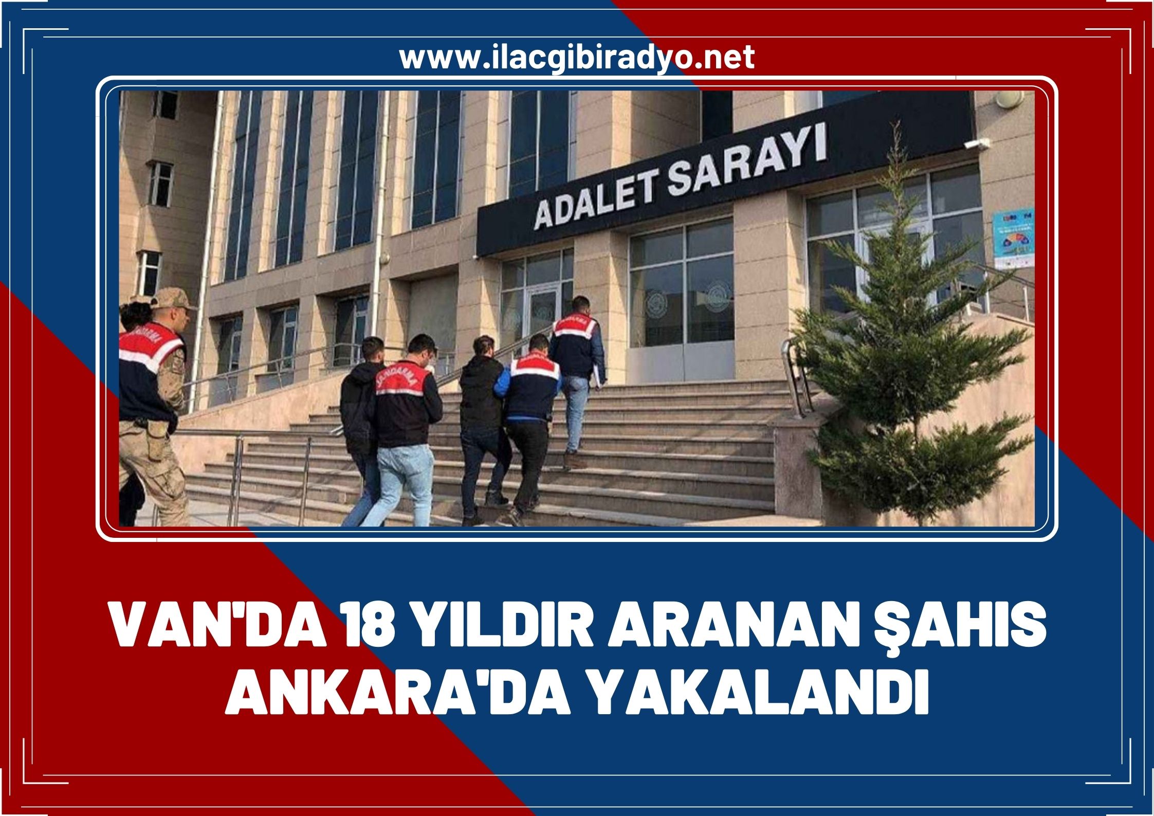 Van’da 18 yıldır ‘Öldürme’ suçundan aranan şahıs Ankara’da yakalandı