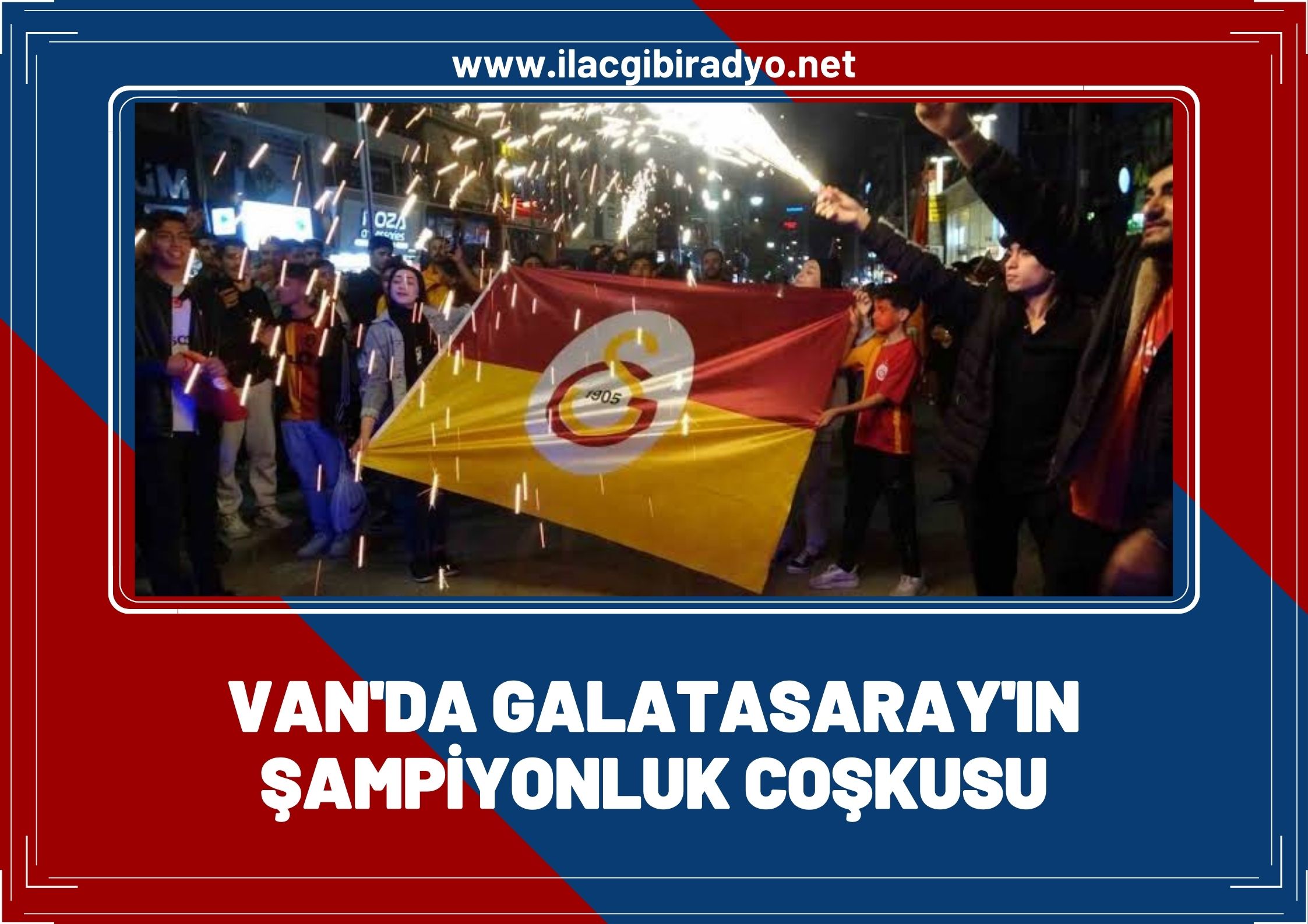 Van’da Galatasaray’ın şampiyonluk coşkusu