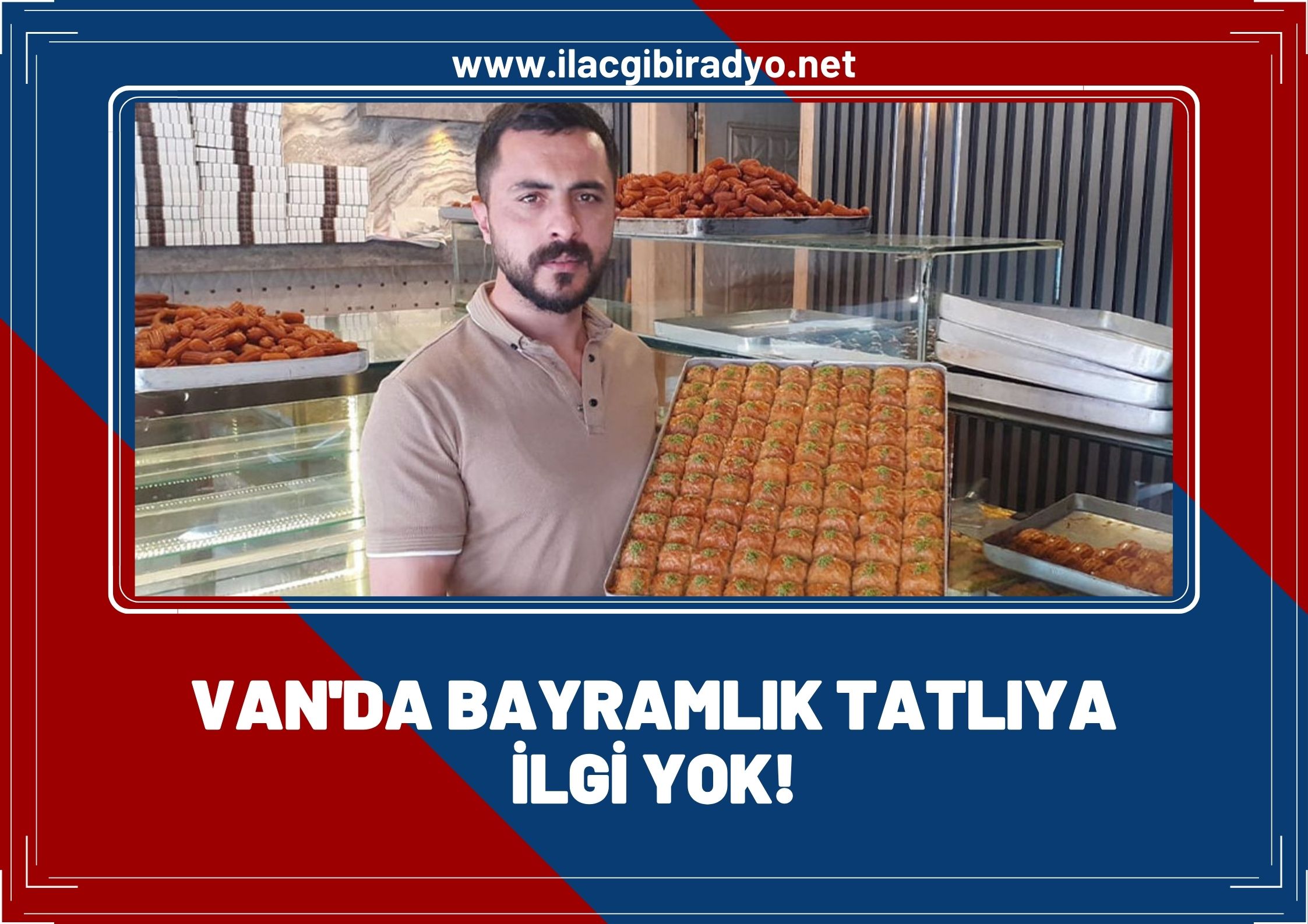 Van’da bayramlık tatlıya ilgi yok!