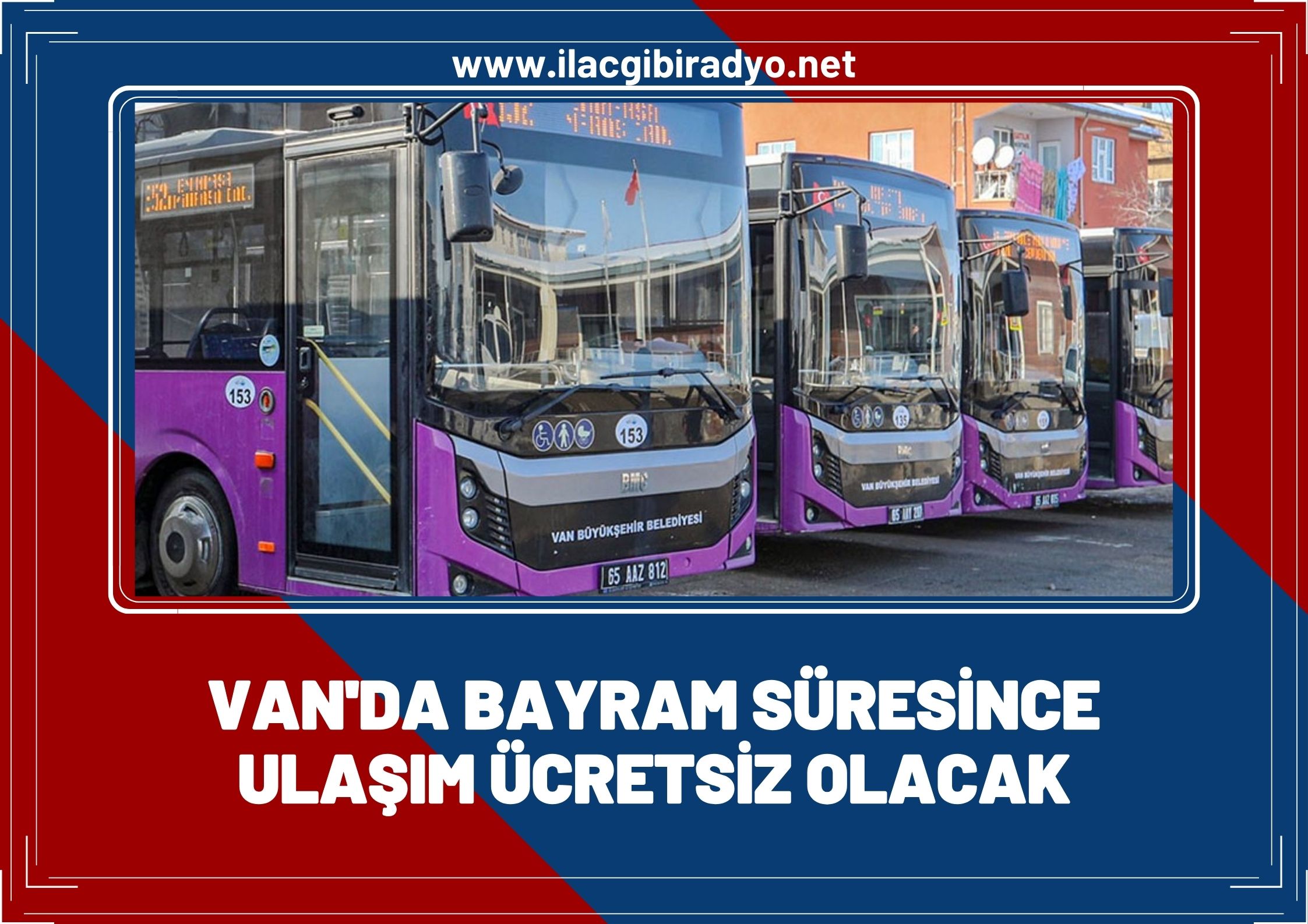 Van’da bayram süresince ulaşım ücretsiz olacak