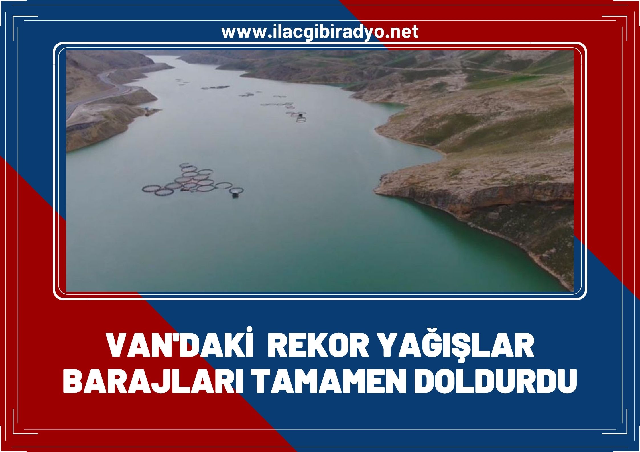 Van'da rekor yağışlar barajları tamamen doldurdu