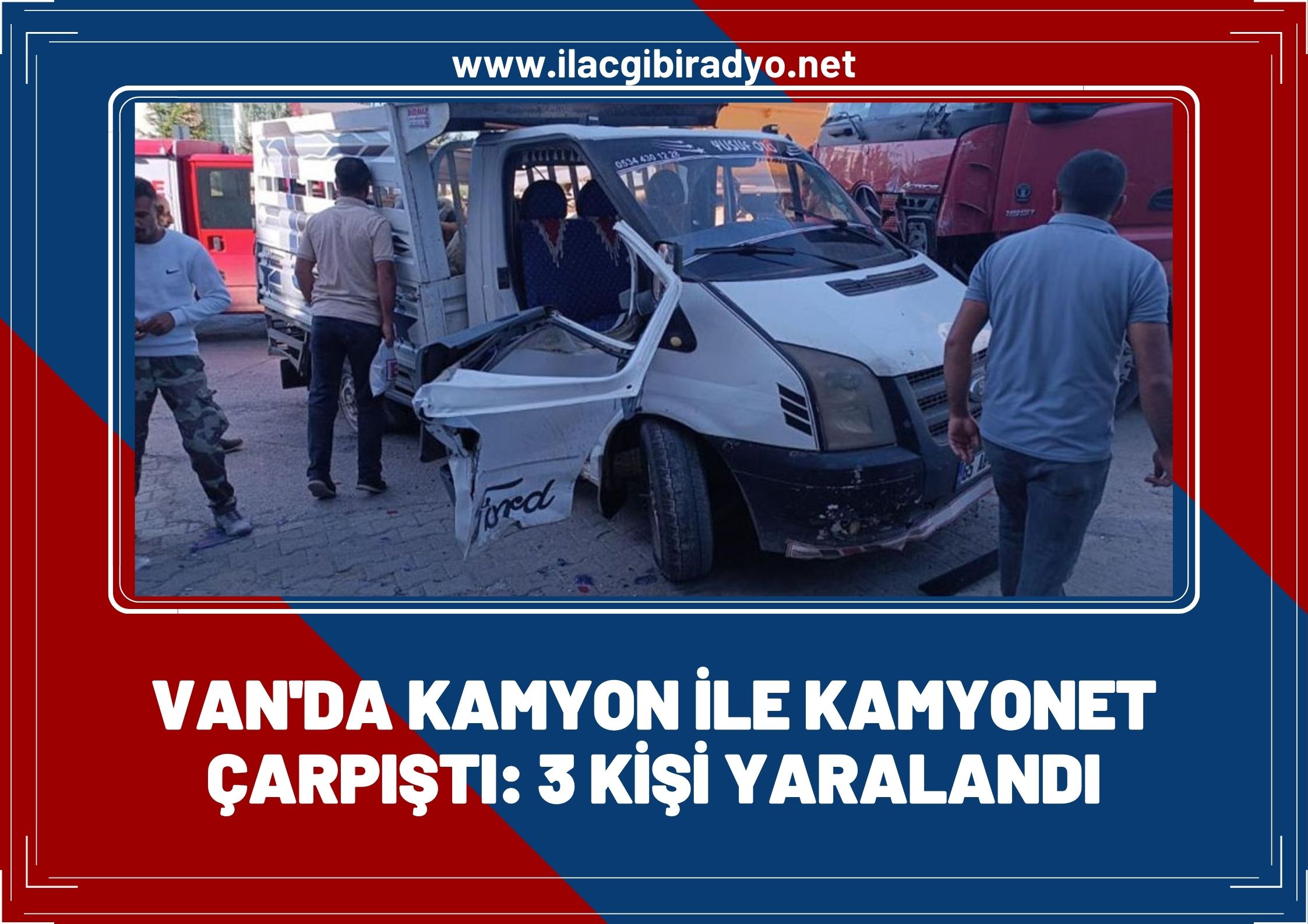 Van'da kamyonla kamyonet çarpıştı: 3 yaralı