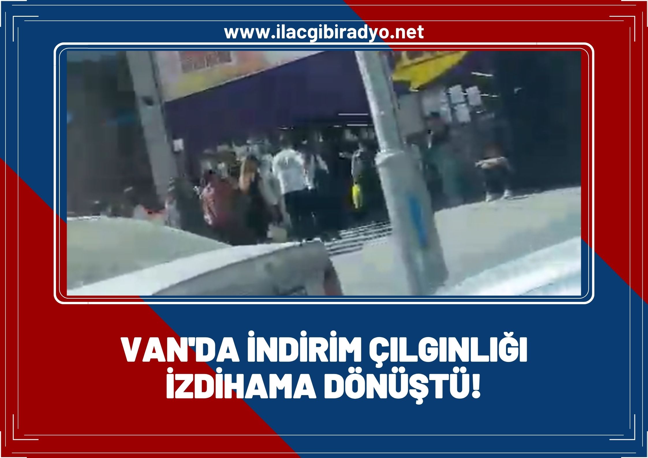 Van’da indirim çılgınlığı izdihama dönüştü!