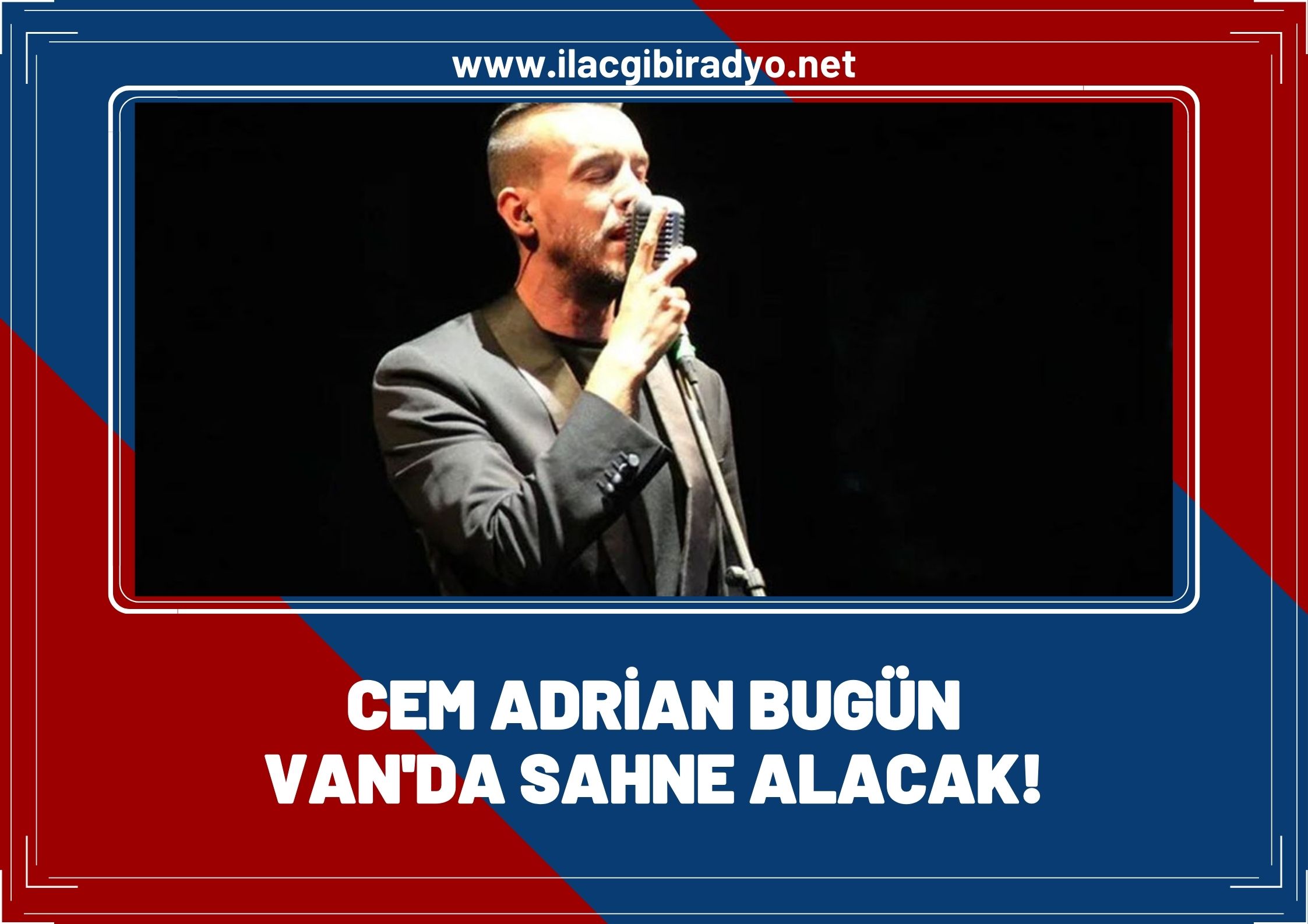 Cem Adrian bugün Van’da sahne alacak