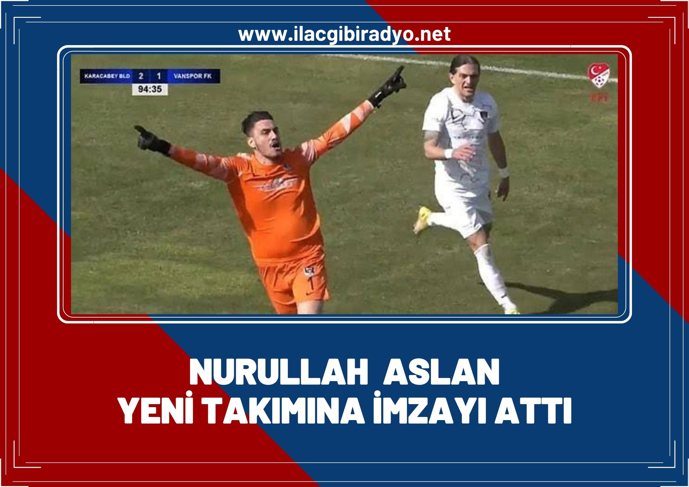 Nurullah Aslan imzayı attı