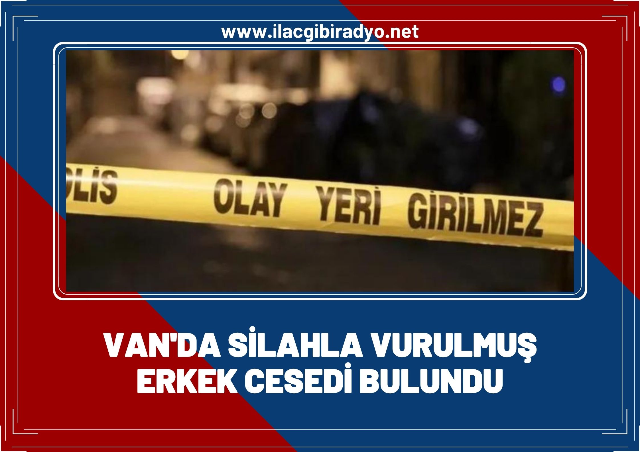 Van'da yol kenarında silahla vurulmuş bir kişinin cesedi bulundu!