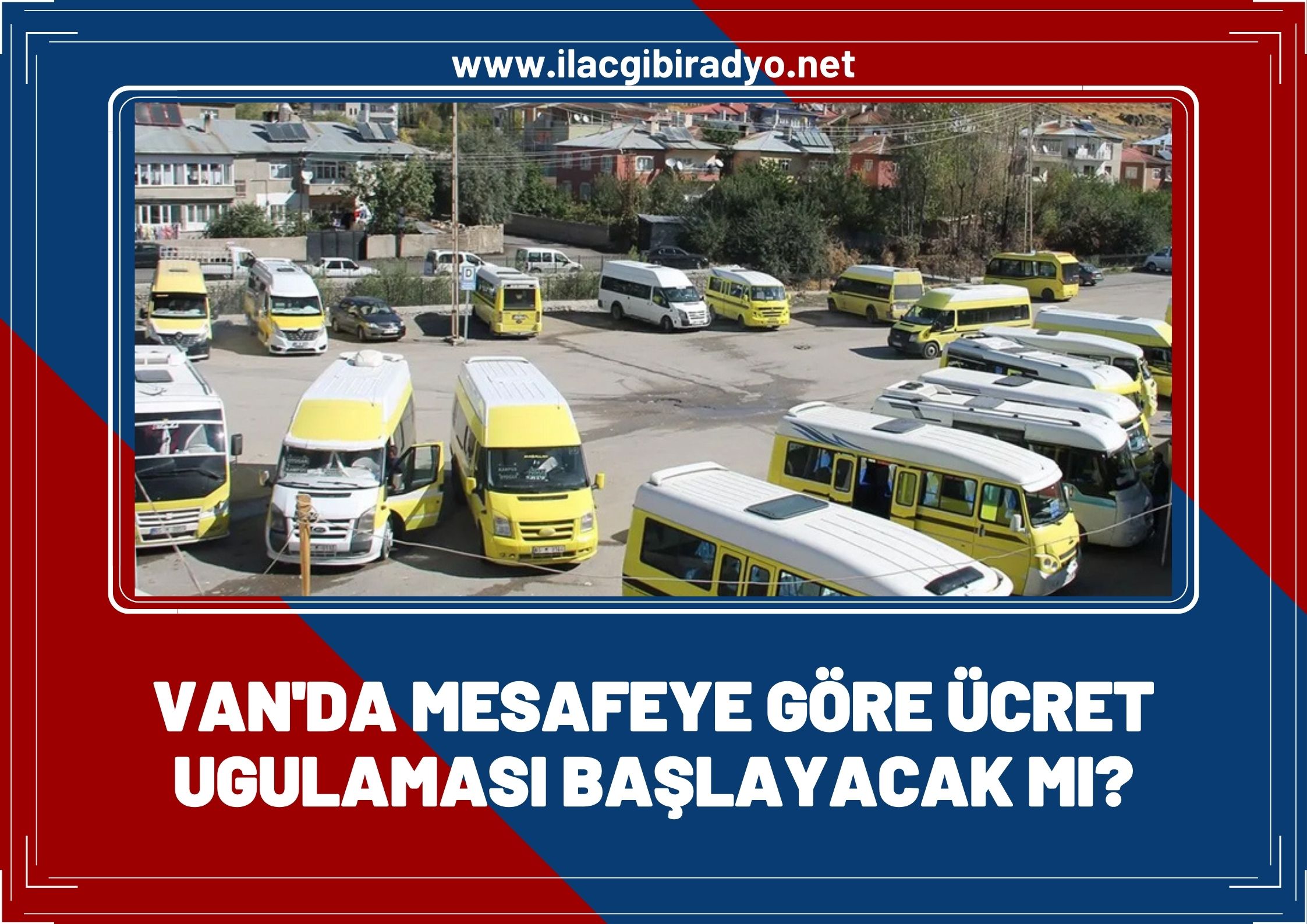 Van’da mesafeye göre ücret uygulaması başlayacak mı?