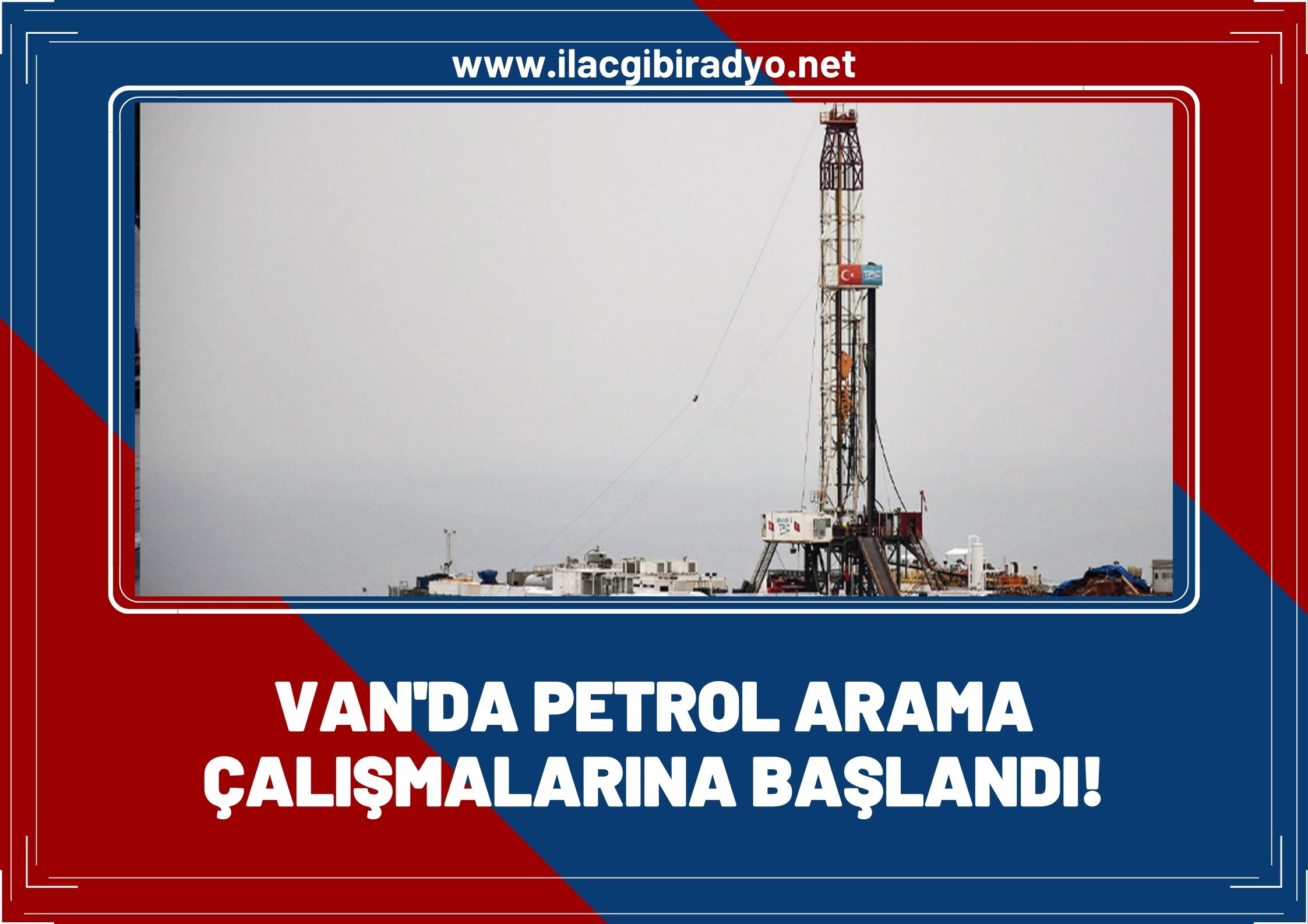 Van’da petrol arama çalışmalarına başlandı