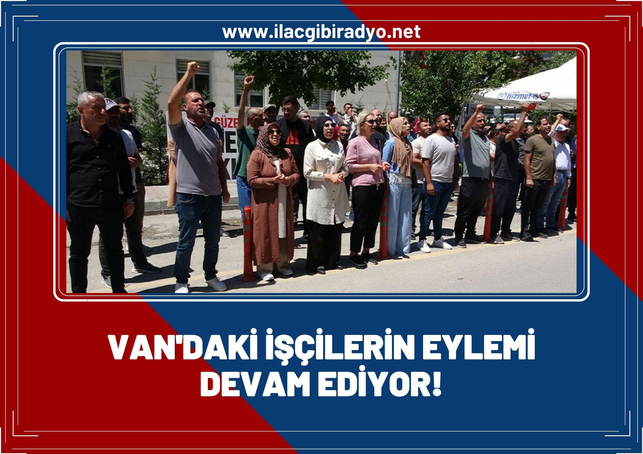 Van’daki işçilerin eylemi devam ediyor