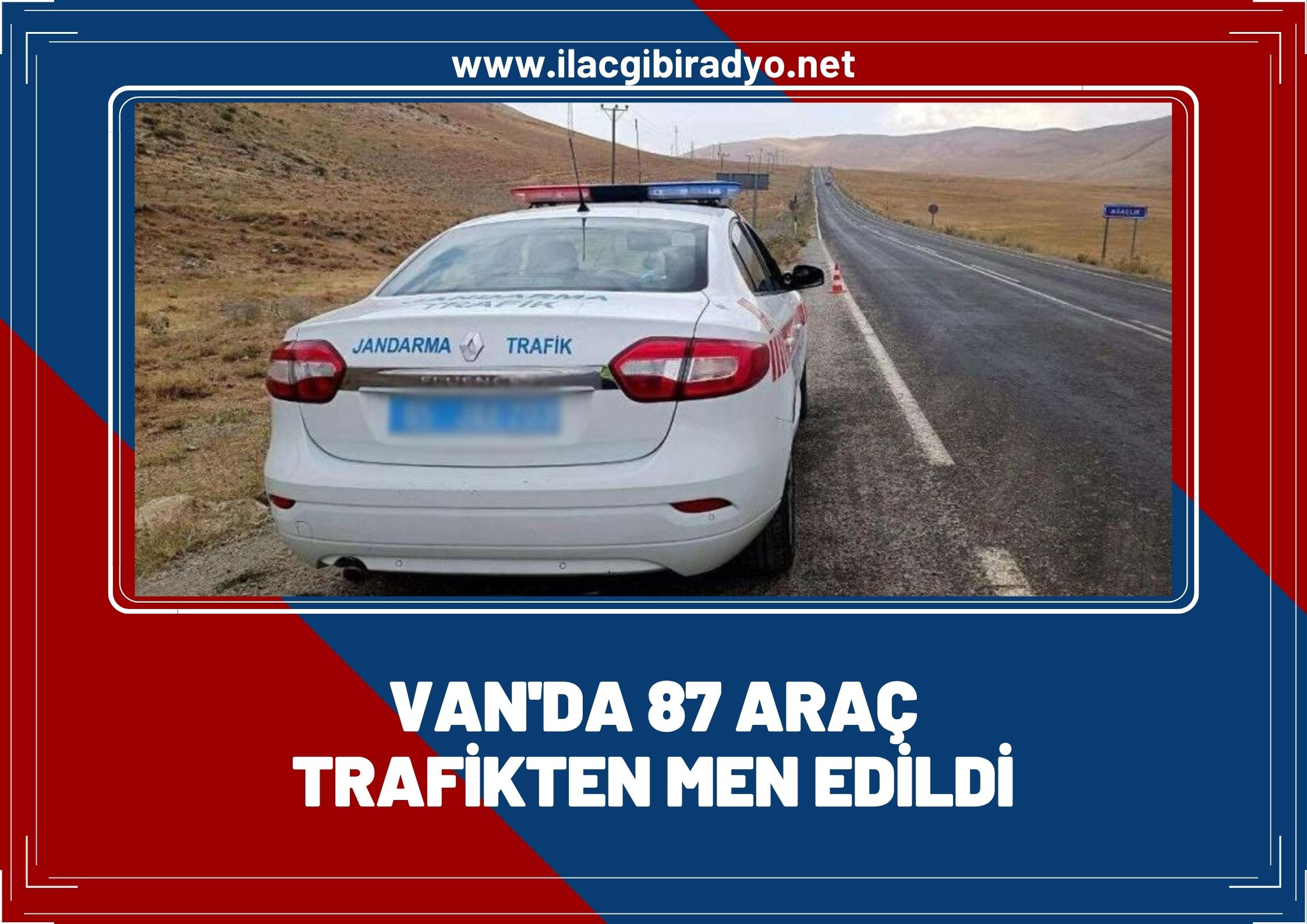 Van'da 87 araç trafikten men edildi.