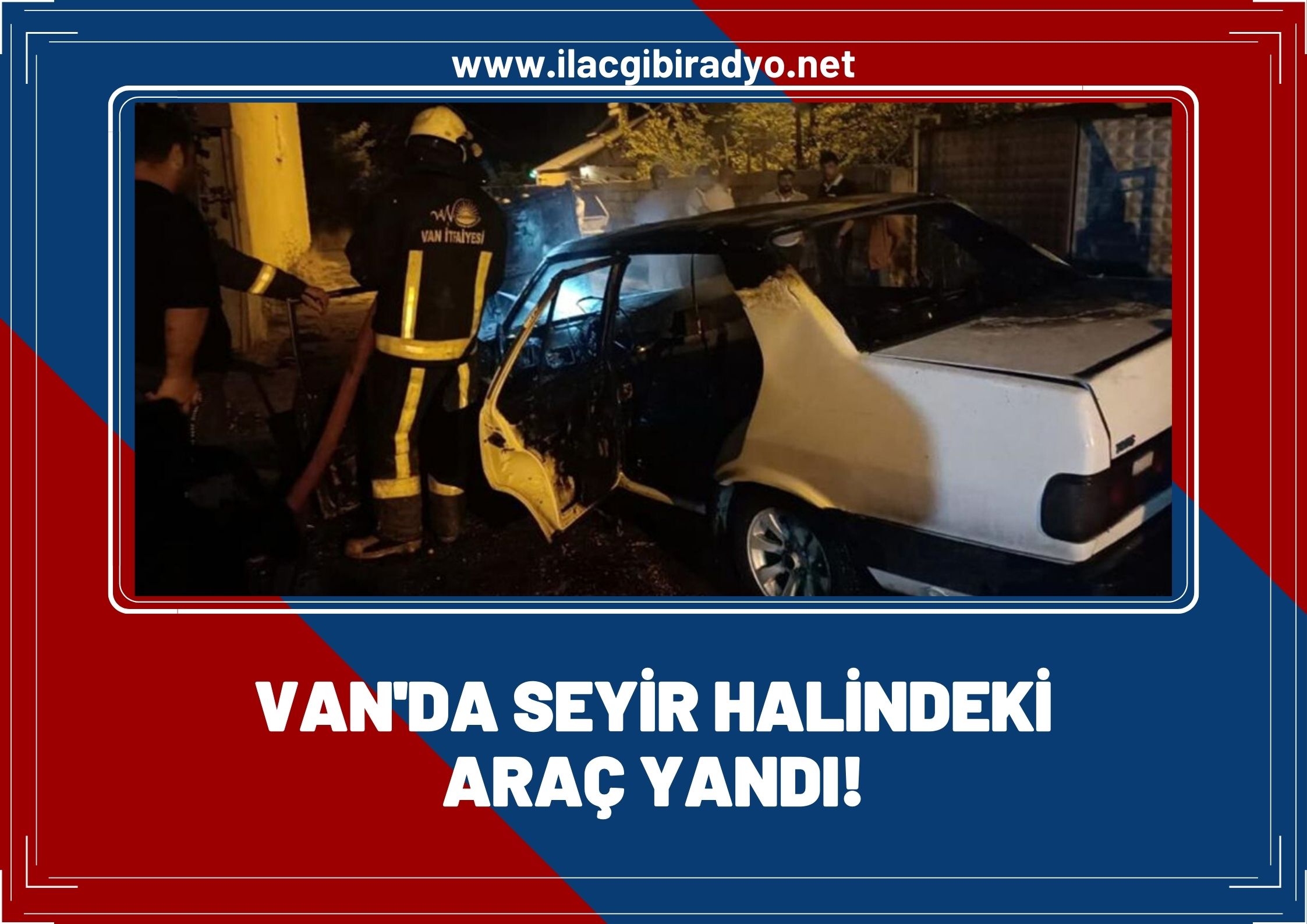 Van'da seyir halindeki araç yandı!