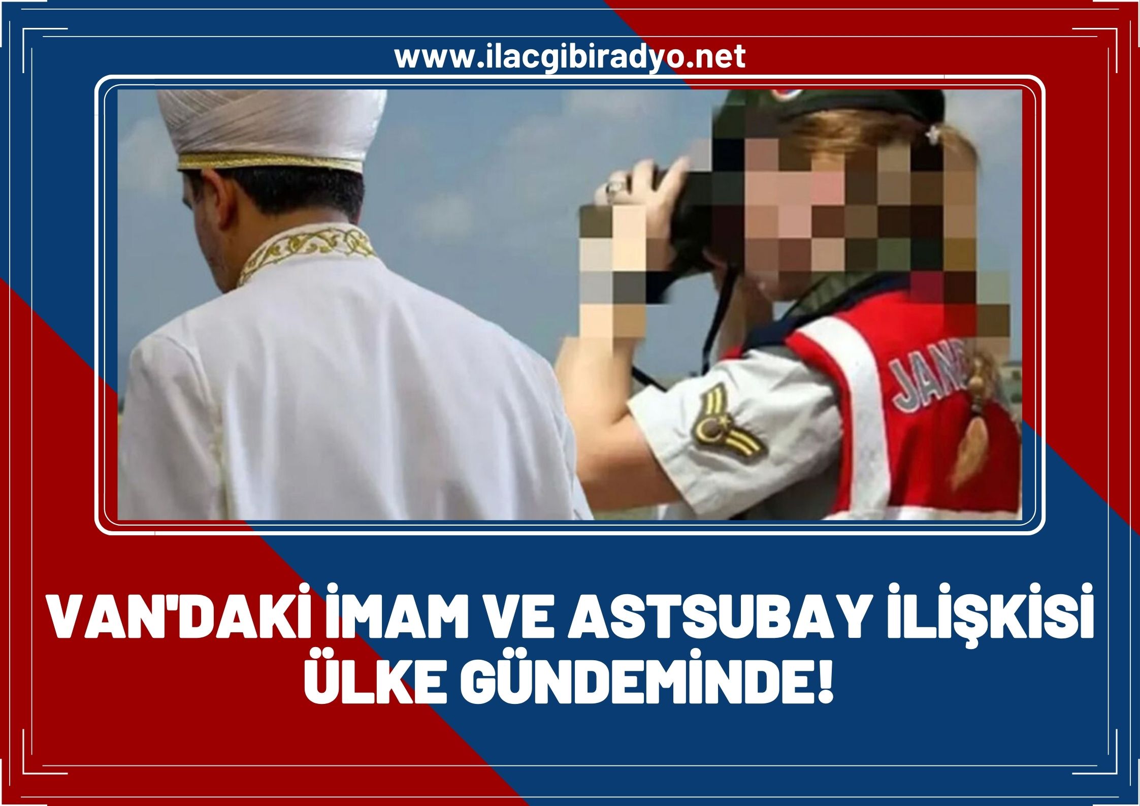 Van'da imam ve astsubay arasındaki ilişki ülke gündeminde!