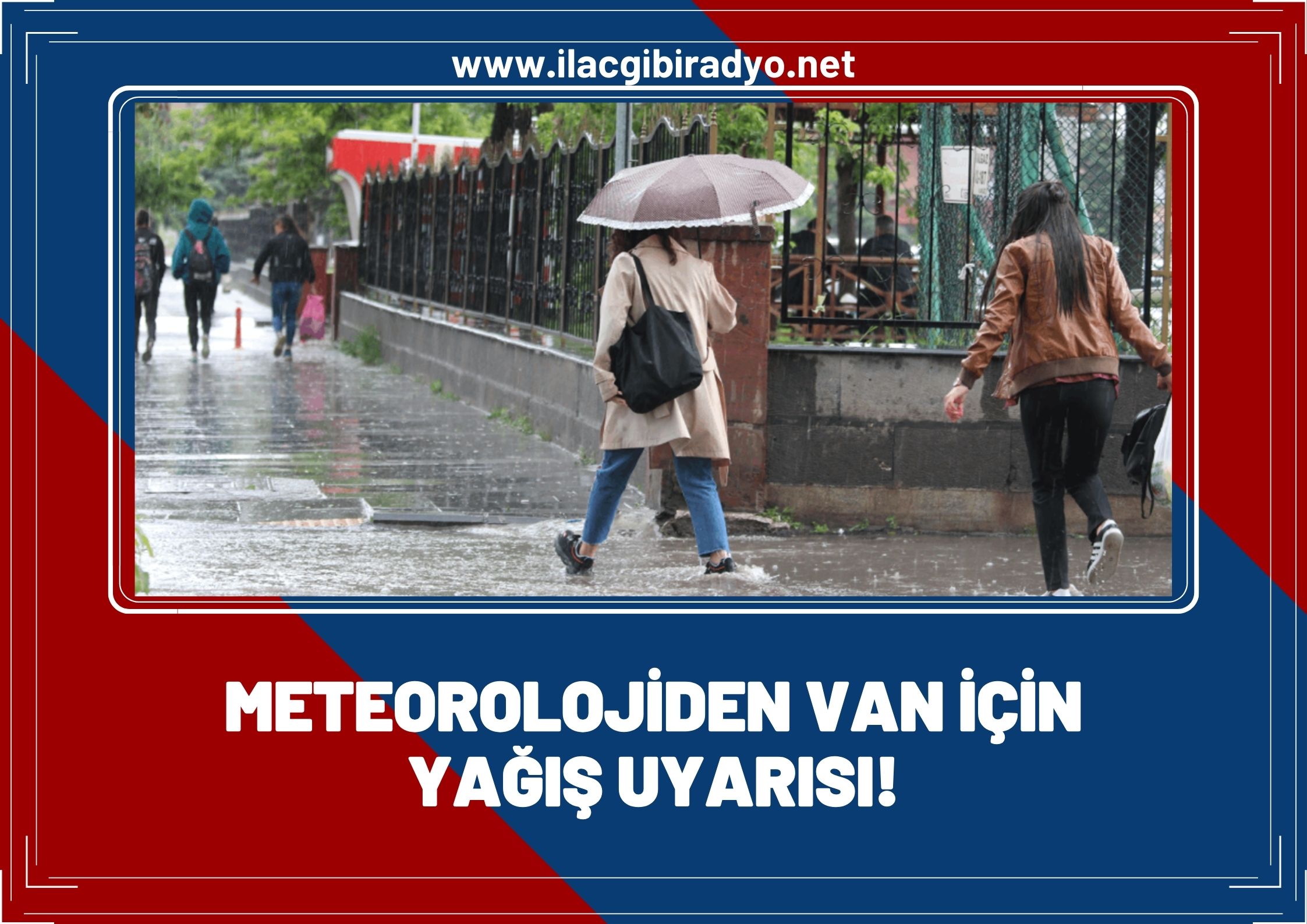 Meteoroloji saat verip Van'ı uyardı: Sağanak yağış geliyor!