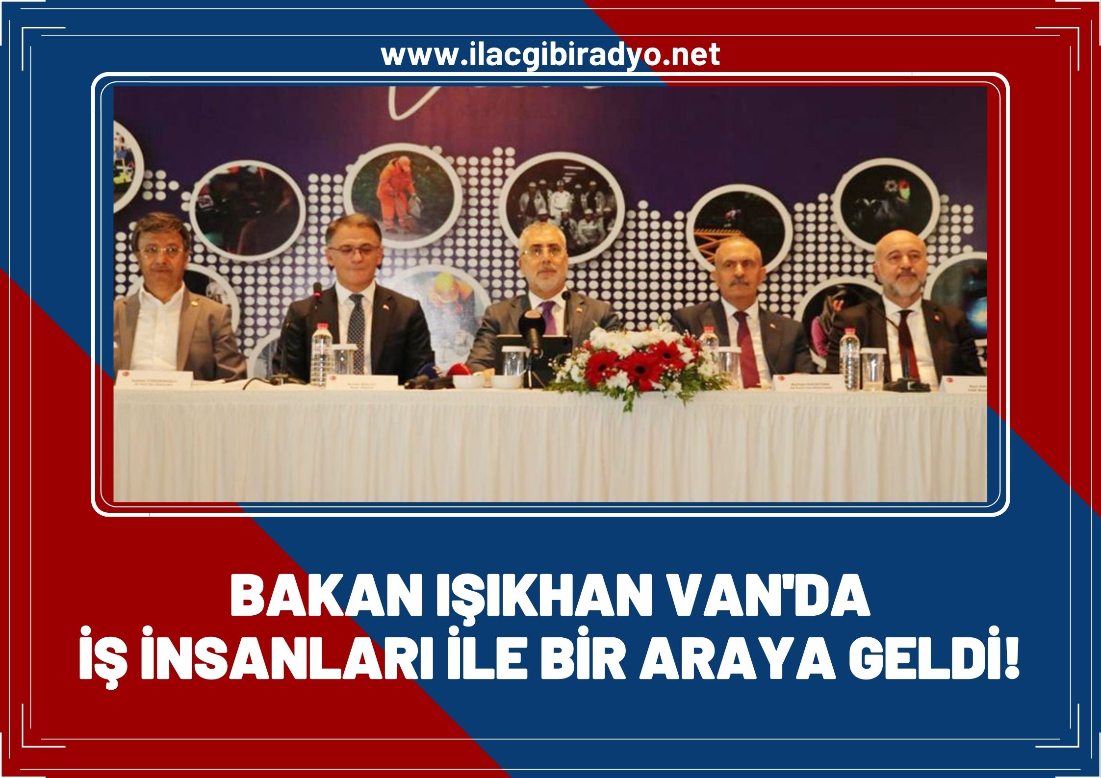 Bakan Işıkhan Van'da iş insanlarıyla buluştu